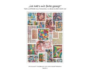 „ich hab’s mit farbe gesagt“: Texte und Bilder aus Momenten, in denen es fast leicht war