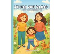 Ich hab zwei Mamas - und das ist wunderbar!: Kinderbuch über Diversität und LGBTQ