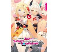 Ich habe 300 Jahre lang Schleim getötet und aus Versehen das höchste Level erreicht Light Novel 19