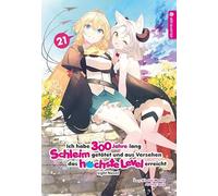 Ich habe 300 Jahre lang Schleim getötet und aus Versehen das höchste Level erreicht Light Novel 21