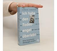 Ich Habe Den Todesengel Überlebt - Eine Auschwitz-Zeitzeugin Erzählt