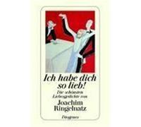 Ich habe dich so lieb Ringelnatz, Joachim (Auteur)