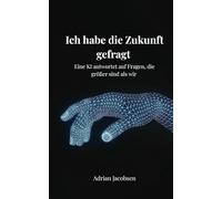 Ich habe die Zukunft gefragt: Eine KI antwortet auf Fragen, die größer sind als wir