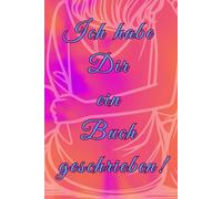 Ich habe Dir ein Buch geschrieben