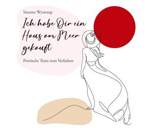 Ich habe Dir ein Haus am Meer gekauft: Texte zum Verlieben