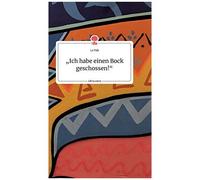 Ich Habe Einen Bock Geschossen!" Life Is A Story - Story.One