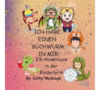 ICH HABE EINEN BÜCHWURM IN MIR! Ein Abenteuer in der Kinderlyrik GERMAN EDITION
