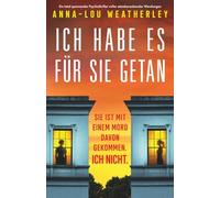 Ich habe es für sie getan: Ein total spannender Psychothriller voller atemberaubender Wendungen