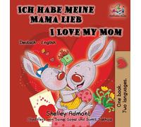 Ich Habe Meine Mama Lieb I Love My Mom (German Kids Book)