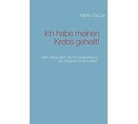 Ich Habe Meinen Krebs Geheilt!
