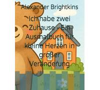 Ich habe zwei Zuhause - Ein Ausmalbuch für kleine Herzen in großer Veränderung