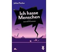 Ich hasse Menschen. Eine Fortpflanzung – Voland & Quist