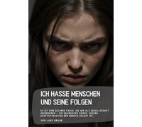 Ich hasse Menschen und seine Folgen: Es ist eine bizarre Farce, die wir als Gesellschaft inszenieren - ein grandioser Zirkus, dessen Hauptattraktion der Mensch selbst ist…