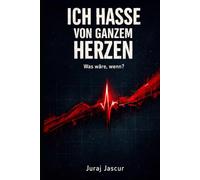 Ich hasse von ganzem Herzen: Was wäre, wenn?