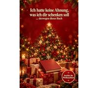 Ich hatte keine Ahnung, was ich dir schenken soll - deswegen dieses Buch! - XMAS Edition: Originelle Weihnachtsgeschenkidee | Lustiges Geschenk zu ... | Unnützes Wissen für Männer & Frauen