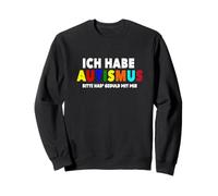 Ich Have Autismus Bitte habe Geduld mit Mir Sweatshirt