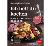 Ich helf dir kochen - Meine Lieblingsdesserts Stuber-Garantie: Das Beste aus 70 Jahren Kocherfahrung - Hedwig Maria Stuber - BLV, ein Imprint von GRÄFE UND UNZER Verlag GmbH - ebook (ePub) - Livre