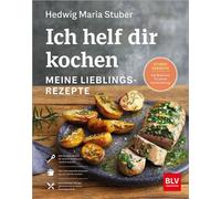 Ich helf dir kochen - Meine Lieblingsrezepte Stuber-Garantie: Das Beste aus 70 Jahren Kocherfahrung - Hedwig Maria Stuber - BLV, ein Imprint von GRÄFE UND UNZER Verlag GmbH - ebook (ePub) - Livre