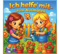 Ich helfe mit - Malbuch: Kleine Helfer ganz groß - Malspaß mit Mama, Papa & Co.