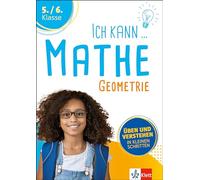 Ich kann Mathe - Geometrie 5./6. Klasse: Mathematik üben und verstehen in kleinen Schritten