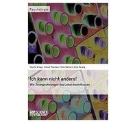 Ich Kann Nicht Anders! Wie Zwangsstörungen Das Leben Beeinflussen