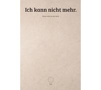 Ich kann nicht mehr.: Wenn alles zu viel wird.
