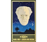 Karl May – Ich – Karl Mays Leben und Werk – Gesammelte Werke 34