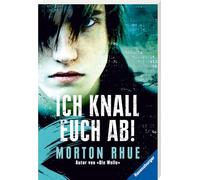 Morton Rhue – Ich knall euch ab! – Ravensburger