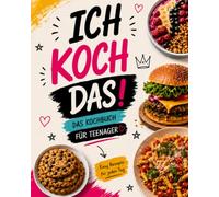 ICH KOCH DAS !: Das Kochbuch für Teenager