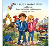 Ich komme in die Schule!: Das große Malbuch zur Einschulung für Jungs ab 6 Jahren