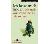 Ich lasse mich finden: Wie mein Wunschpartner zu mir kommt