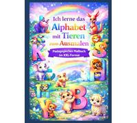 Ich lerne das Alphabet mit Tieren zum Ausmalen: Pädagogisches Malbuch im XXL-Format - Die Buchstaben von A bis Z spielerisch mit niedlichen Tieren lernen