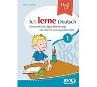 Ich lerne Deutsch Band 1: Systematische Sprachförderung für DaZ im Grundschule