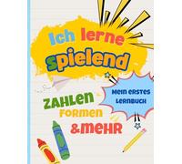 Ich lerne spielend: Mein Vorschulbuch für Schwungübungen, Formen, Zahlen und Rätsel - ab 4 Jahren