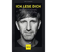 Ich lese dich: Geheimnisse eines Facereaders - Was das Gesicht über uns und andere Menschen enthüllt