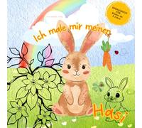 Ich male mir meinen Hasi: Ein Ausmalbuch für Kinder ab 8 Jahre