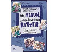 Ich, Merlin, und die furchtlosen Ritter: Geschichte witzig und originell erzählt ab 10