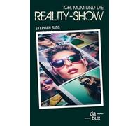 Ich, Mum und die Reality-Show - Sigg, Stephan