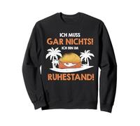 Ich Muss Gar Nichts ich Bin im Ruhestand Pension Sweatshirt