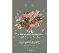 Ich muss nichts anderes tun,als mich selbst zu lieben: Ein tägliches Tagebuch, das Ihnen dabei hilft, sich selbst jeden Tag ein wenig mehr zu lieben, ... für mehr Glück und Selbstvertrauen bere