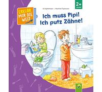 Ich muss Pipi! Ich putz Zähne!: Erklär mir die Welt! Klappenbuch für Kinder ab 2 Jahren