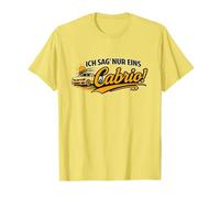 Ich Sag' nur eins Cabrio! Lustiger Spruch für Cabrio Fahrer T-Shirt