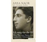 Ich sang für die SS: Mein Weg vom Ghetto zum israelischen Geheimdienst