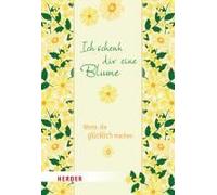 Ich Schenk Dir Eine Blume