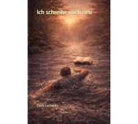 Ich schreibe mich neu: Aus der Zeit gegen Gewalt. Leben und Bücher im Strom des Werdens