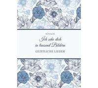 Ich Sehe Dich In Tausend Bildern - Geistliche Lieder