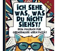 Ich sehe was, was du nicht siehst - Dein Malbuch für grenzenlose Kreativität