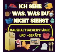 Ich sehe was, was du nicht siehst. Haushaltsgegenstände und -geräte: 30 Bilder zum Entdecken für Kinder ab 3 geeignet