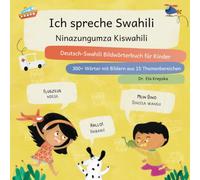 Ich spreche Swahili, Ninazungumza Kiswahili: Deutsch-Swahili Bildwörterbuch für Kinder, Kamusi ya picha ya Kijerumani-Kiswahili ya watoto