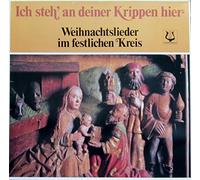 Ich steh' an deiner Krippen hier - Weihnachtslieder im festlichen Kreis [Vinyl LP] [Schallplatte]